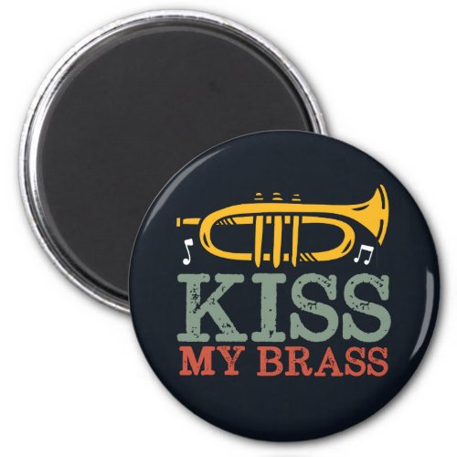 Kiss My Brass Funny Trumpet Player Puns Magnet