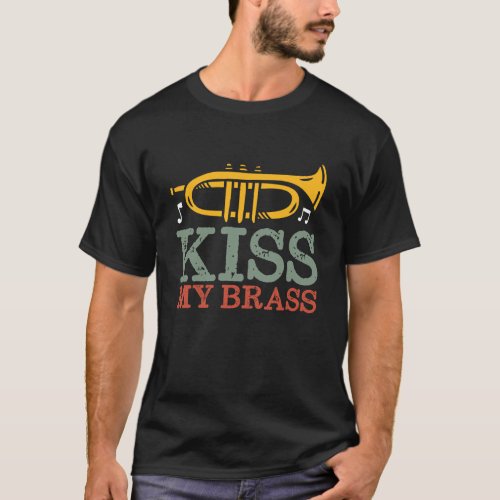 Kiss My Brass Funny Trumpet Player Puns T_Shirt