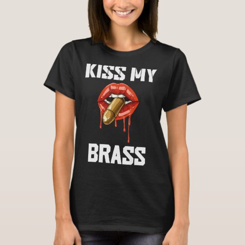 Kiss My Brass Gun Owner T_Shirt