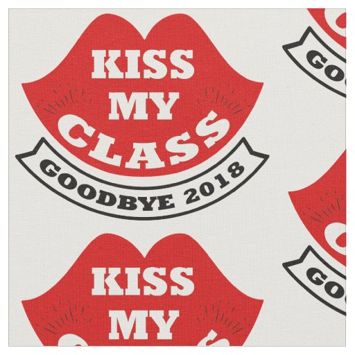 kiss my class 2018 fabric
