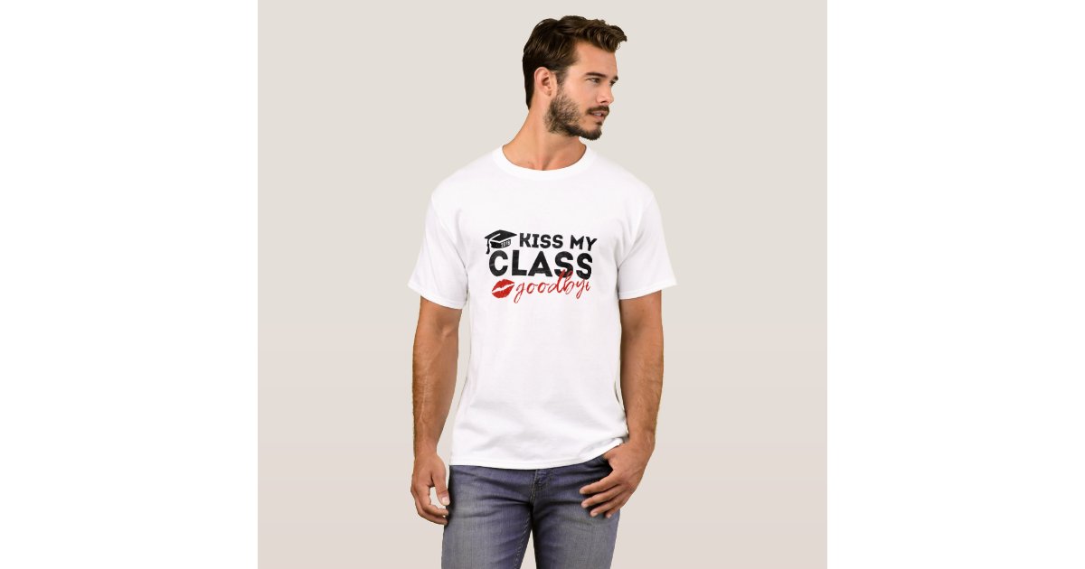 Kiss My Class Goodbye 2018 Funny Senior Shirt Zazzle Com