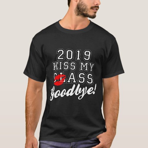Kiss my Class Goodbye 2019 T_Shirt