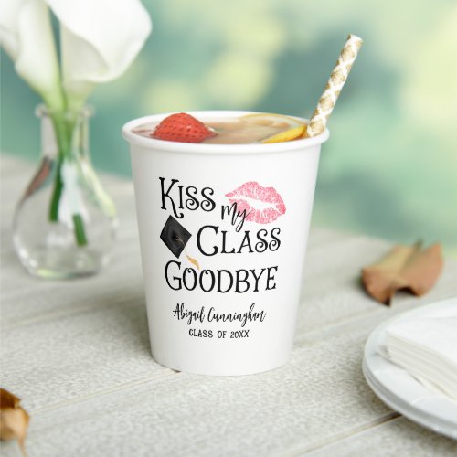 Kiss My Class Goodbye Funny Graduation Paper Cups