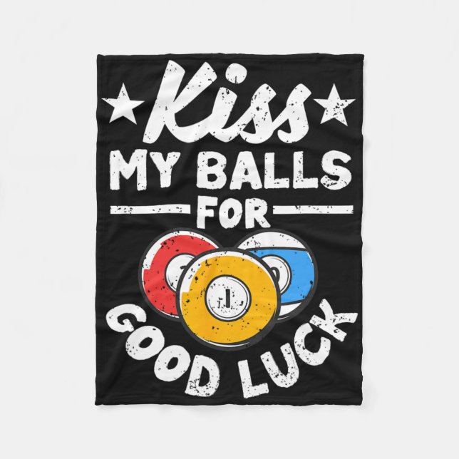 Kiss My For Good Luck Funny Pool Player Billard 8- Fleece Blanket (Front)