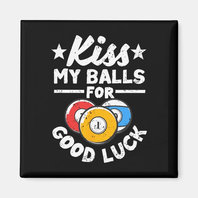 Kiss My For Good Luck Funny Pool Player Billard 8- Magnet (Front)