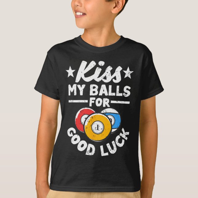 Kiss My For Good Luck Funny Pool Player Billard 8- T-Shirt (Front)