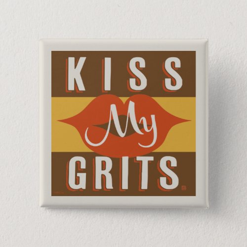 Kiss My Grits Button