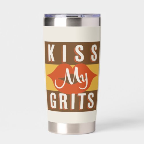 Kiss My Grits Insulated Tumbler