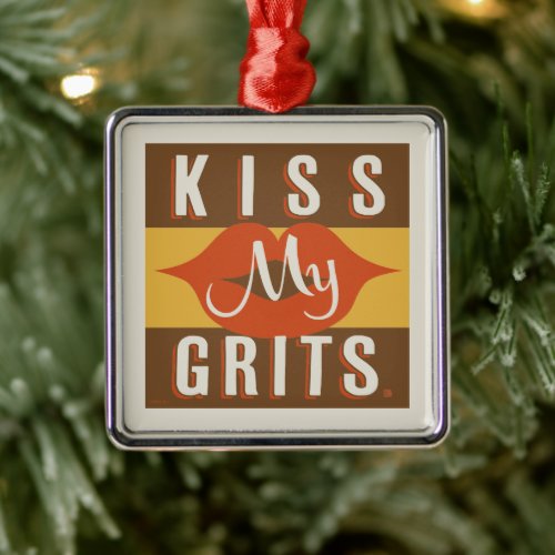 Kiss My Grits Metal Ornament