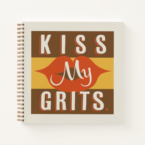 Kiss My Grits Notebook