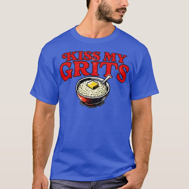 Kiss My Grits T-Shirt (Front)