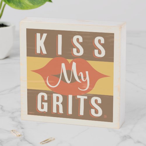 Kiss My Grits Wooden Box Sign
