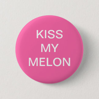 KISS MY MELON Breast Cancer Button