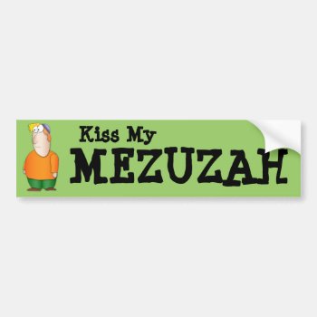 Kiss My Mezuzah Bumper Sticker by chromobotia at Zazzle