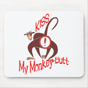 Kiss my Monkey Butt Mouse Pad