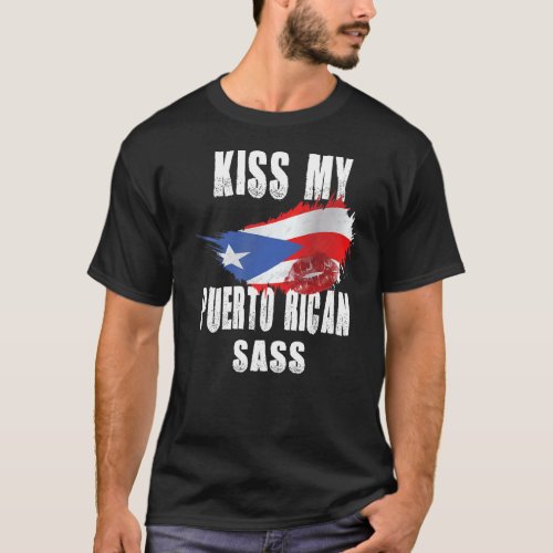 Kiss My Puerto Rican Sass Puerto Rico Boricua Nuyo T_Shirt