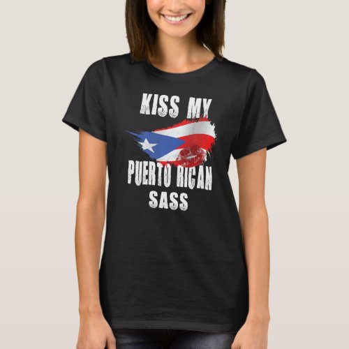 Kiss My Puerto Rican Sass Puerto Rico Boricua Nuyo T_Shirt