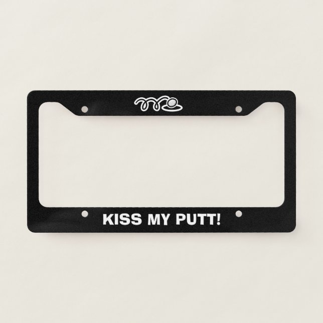 Kiss my putt funny golf car license plate frame (Front)
