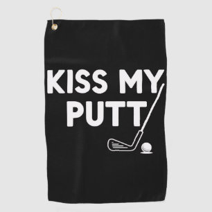Kiss My Putt Golf Funny Jokes Sarcastic Golfer Golf Towel