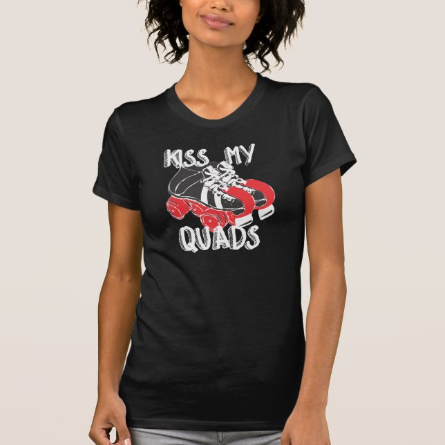 Kiss My Quads T T-Shirt (Front)