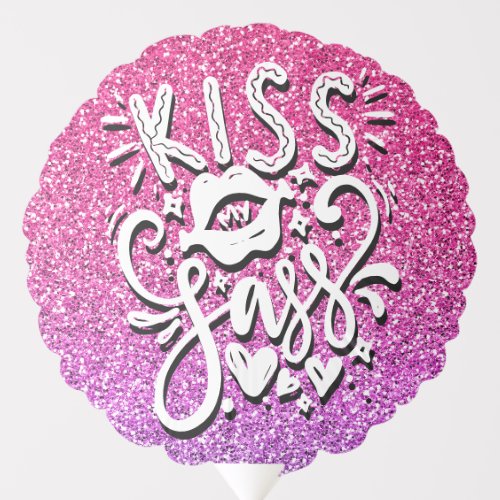 KISS MY SASS CUSTOM GLITTER TYPOGRAPHY BALLOON