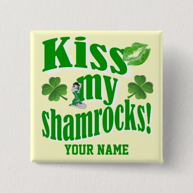 Kiss my shamrocks, funny St Patrick's day Pinback Button (Front)
