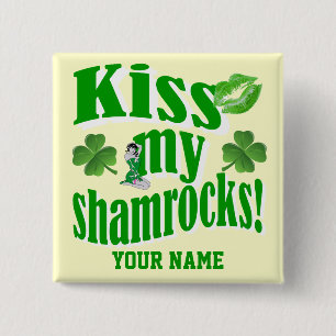 Kiss my shamrocks, funny St Patrick's day Pinback Button