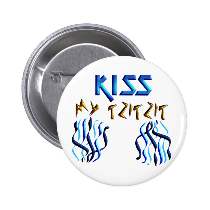 Kiss my Tzitzit Pinback Buttons