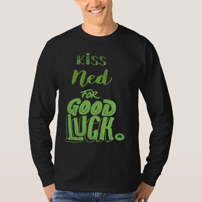 Kiss Ned For Good Luck  St Patricks T-Shirt (Front)