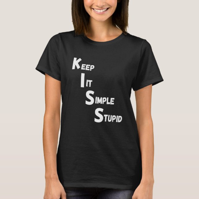 Kiss Quote Saying Slogan Mechanics Engineer 1 T-Shirt (Front)