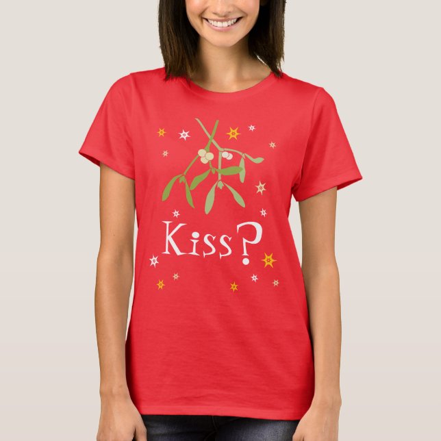 Kiss? red mistletoe christmas t-shirt (Front)