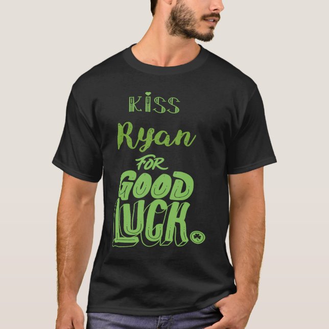 Kiss Ryan For Good Luck  St Patricks T-Shirt (Front)