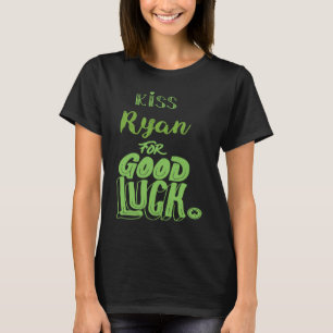 Kiss Ryan For Good Luck  St Patricks T-Shirt