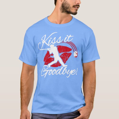 Kiss that one GOODBYE baseball mom Baseball Lover  T_Shirt