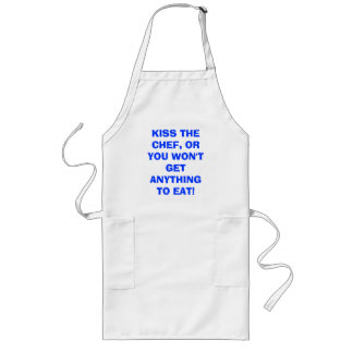 KISS THE CHEF, OR YOU WON'T GET ANYTHING TO EAT! LONG APRON