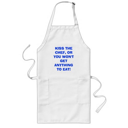 KISS THE CHEF OR YOU WONT GET ANYTHING TO EAT LONG APRON