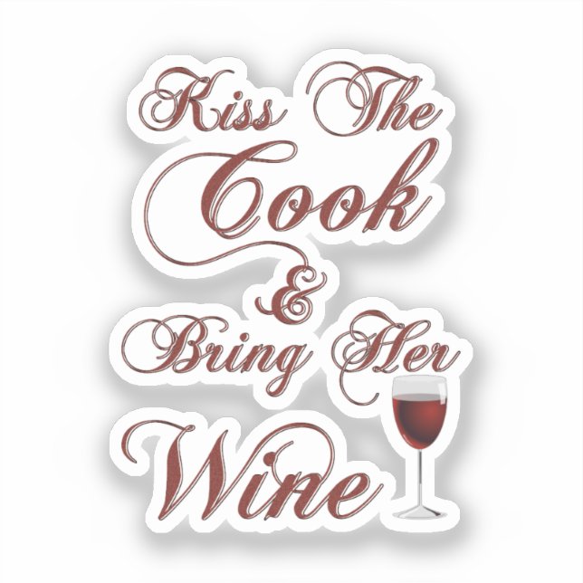 Kiss The Cook and Bring Her Wine Sticker (Front)
