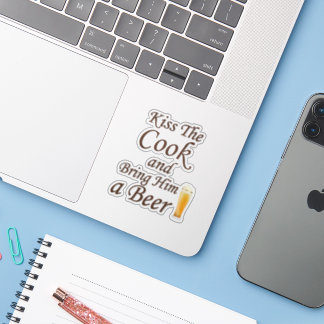 Kiss The Cook and Bring Him a Beer Sticker