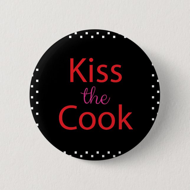Kiss The Cook Button (Front)