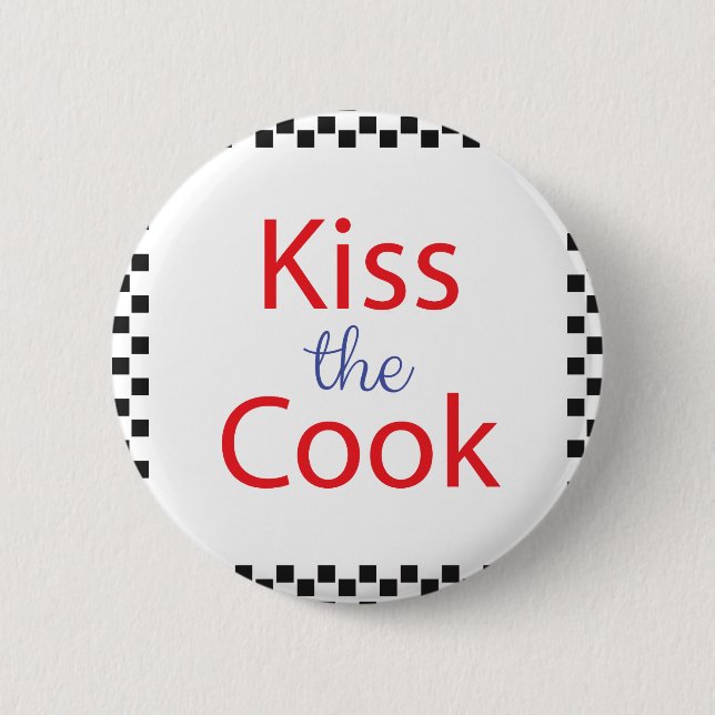 Kiss The Cook Button (Front)