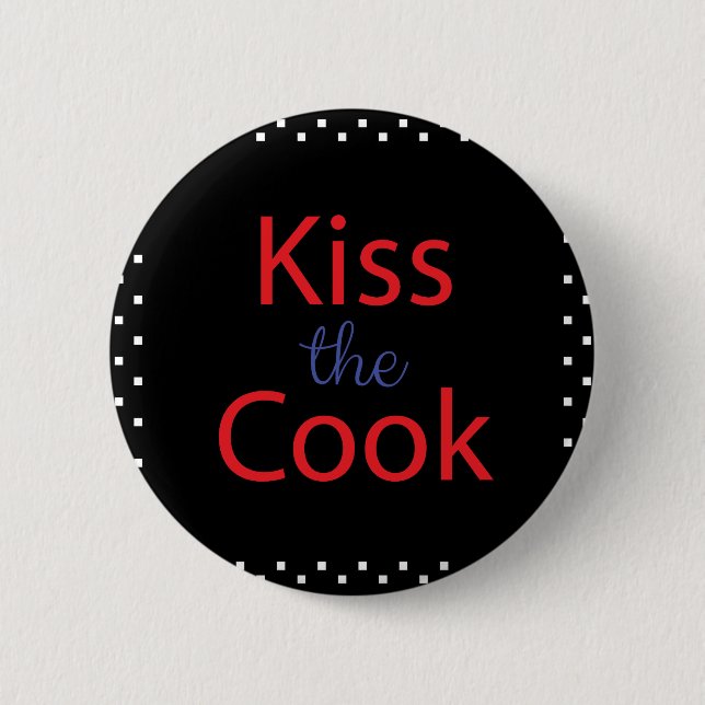 Kiss The Cook Button (Front)