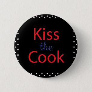 Kiss The Cook Button
