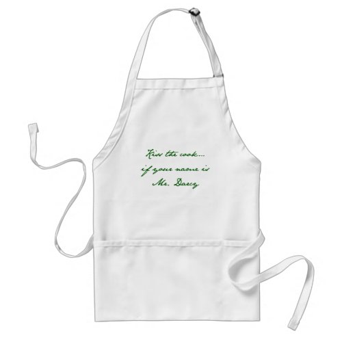 Kiss the cook if your name is Mr Darcy Adult Apron