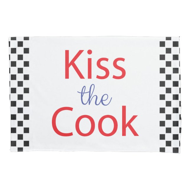 Kiss The Cook Pillow Case (Front)