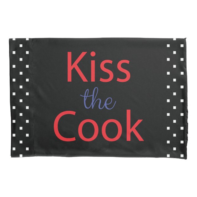 Kiss The Cook Pillow Case (Front)