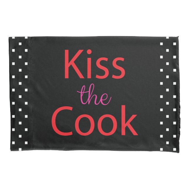 Kiss The Cook Pillow Case (Front)