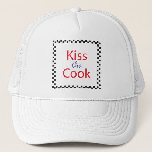 Kiss The Cook Trucker Hat