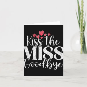 Kiss The Miss Good  Card