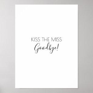 Kiss The Miss Goodbye Bachelorette Game Black Poster