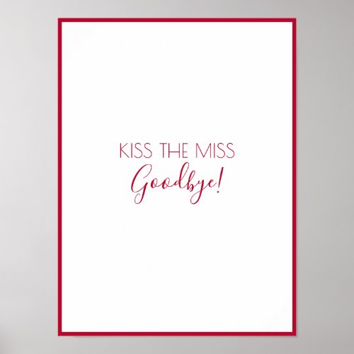 Kiss The Miss Goodbye Bachelorette Game Keepsake Poster